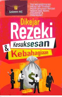 Image of Dikejar Rezeki & Kesuksesan Kebahagian : Tips Mengoptimalkan Pikiran dan Tindakan Positif Yang Akan Menjadi Magnet Bagi Rezeki, Kesuksesan dan Kebahagiaan