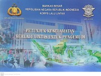 Image of Markas Besar Kepolisian Negera Republik Indonesia Korps Lalu Lintas : Petunjuk Keselamatan Berlalu Lintas Untuk Pengemudi