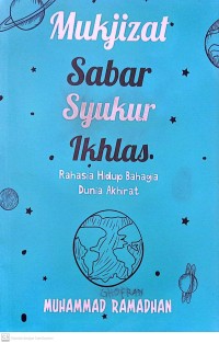 Image of Mukjizat Sabar Syukur Ikhlas : Rahasia Hidup Bahagia Dunia Akhirat