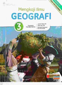 Image of Mengkaji Ilmu Geografi Untuk Kelas XII SMA dan MA : Kelompok Peminatan Ilmu-Ilmu Sosial