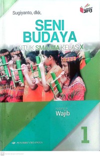 Image of Seni Budaya Untuk SMA/MA Kelas X (Kelompok Wajib)