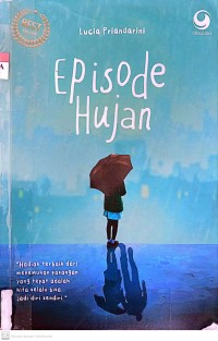 Image of Episode Hujan : Hadiah Terbaik dari Menemukan Pasangan Yang Tepat Adalah Kita Selalu Bisa Jadi Diri Sendiri