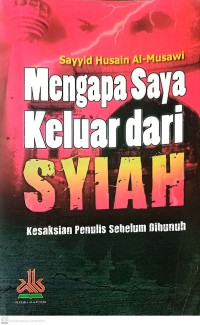 Image of Mengapa Saya Keluar Dari Syiah : Kesaksian Penulis Sebelum Dibunuh