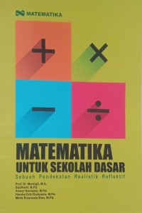 Image of Matematika Untuk Sekolah Dasar : Sebuah Pendekatan Realistik Reflektif