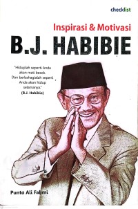 Image of Inspirasi dan Motivasi : B.J Habibie : Hiduplah Seperti Anda Akan Mati Besok, dan Berbahagialah Seperti Anda Akan Hidup Selamanya