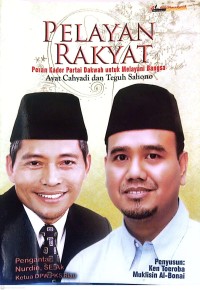 Image of Pelayan Rakyat : Peran Kader Partai Dakwah Untuk Melayani Bangsa : Ayat Cahyadi dan Teguh Sahono