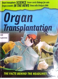 Image of Heart Transplants Science Donor Cards Kidneys For Sale Organ Scandal In The News Stem Cells Dialysis DNA : Organ Transplantation : The Facts Behind The Headlines
