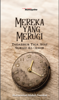Image of Mereka Yang Merugi : Tadabbur Tiga Ayat Surah Al-Ashr
